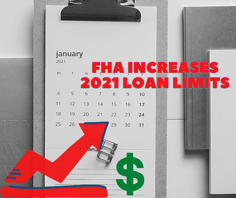 FHA Increases 2021 Loan Limits  For more information call: 909-353-0529