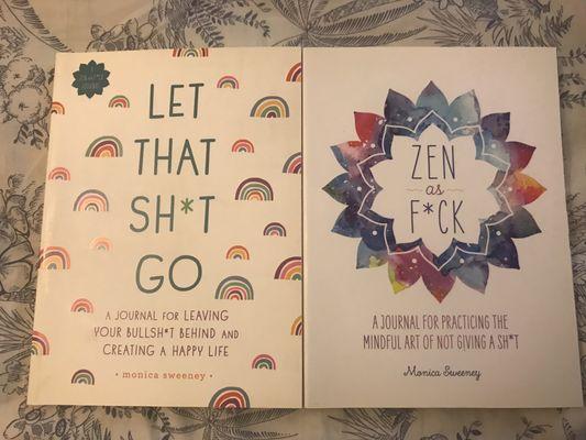 "Let That Sh*t Go" and "Zen as F*ck" by Monica Sweeney