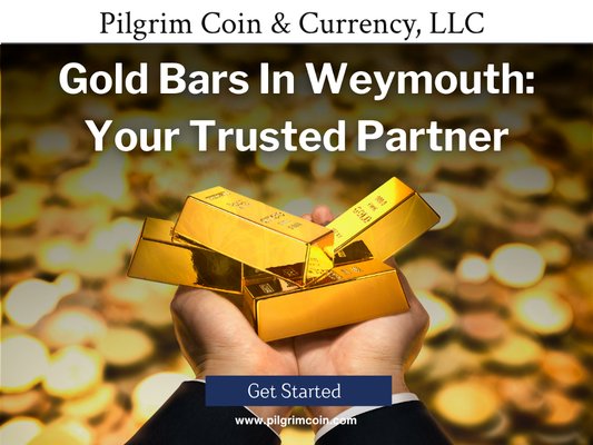 3_Pilgrim Coin _ Currency, LLC_Gold Bars Weymouth_ Your Trusted Partner.png