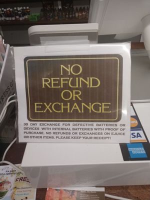 This sign's posted clearly at the register. No returns or exchanges. Unless it's a faulty battery, within 30 days, and is in good condition.