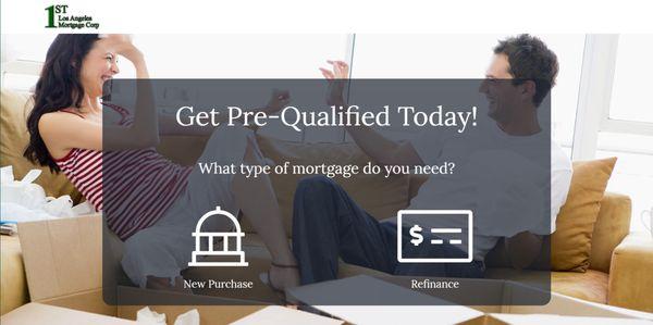 Get Pre-Qualified Today!
 Purchase or Refinance
 EZ Qualifying - Low Rates!