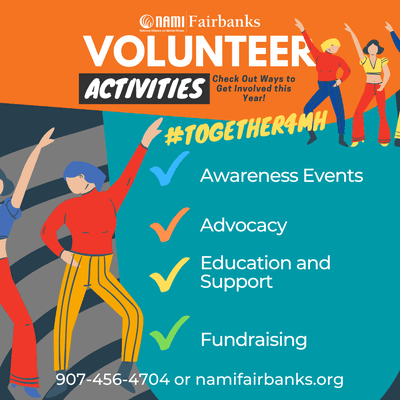 Volunteer opportunities are available at NAMI Fairbanks. Call 907-456-4704 or visit namifairbanks.org to learn more.