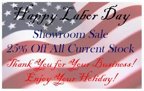 We hope you will stop by to see our Labor Day Super Sale on all of our stock items. Receive 25% off all stocked items!!...