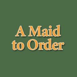 A Maid To Order