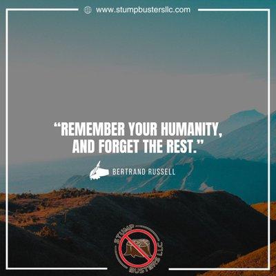 Remember Your Humanity And Forget The Rest