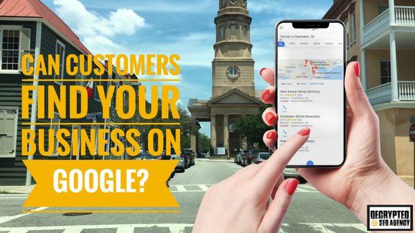 Are your customers able to find you above your competition on Google?