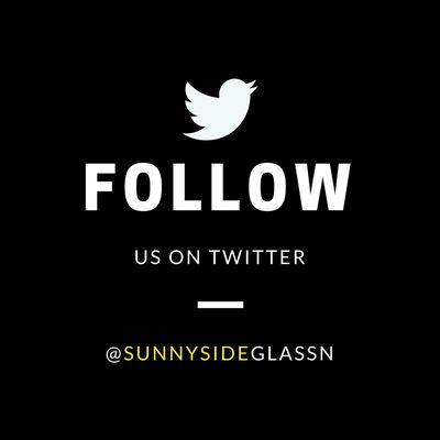 Follow us on Twitter: @SunnysideGlassN