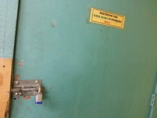 Their restrooms aren't even for the customers anymore. Padlocked.