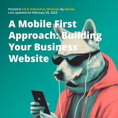 Read article: https://detroix.com/writeups/a-mobile-first-approach-building-your-business-website/