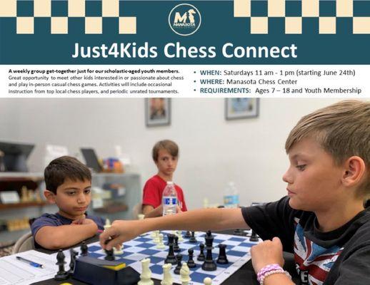 Just4Kids Chess Connect, a weekly in-person meetup for kids in K12 grades.  Every Saturday from 11am - 1pm.