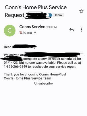 emailed we received. the tech NEVER came to our home. @Conns I would be more than happy to provide you any surveillance needed as proof