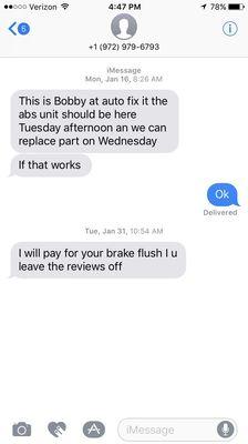 Text from Bobby after I left asking not to post bad review it he paid for my brake flush I had to get elsewhere.