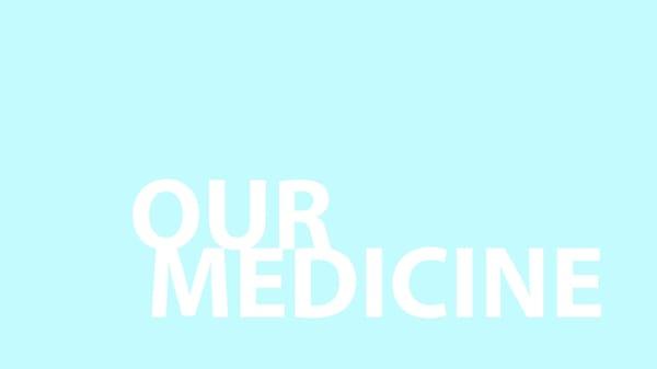 Our Medicine Film