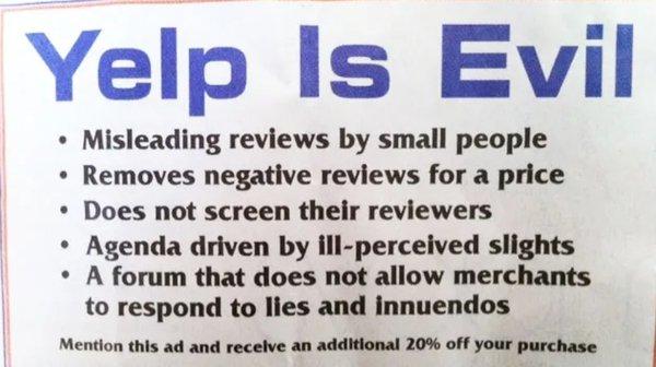 Yelp is bad for small business anyone can try and hurt your business