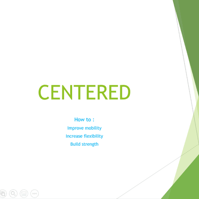 Centered is a course designed to help you improve your flexibility, posture, balance and gait