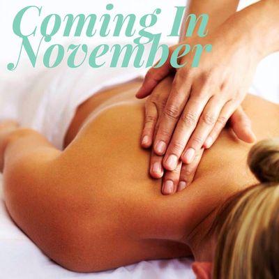 Massage coming in November!!! Just waiting for our license now!!