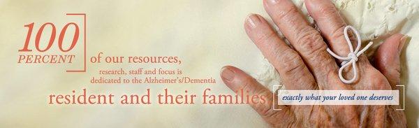 We're 100% dedicated to memory care and serving those with Alzheimer's disease and dementia.