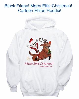 Order your Christmas hoodie now so you have a Merry Elfin' Christmas, too! www.EffronMerch.com