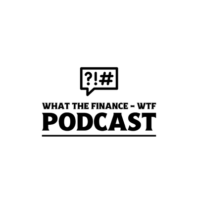 We also own What The Finance (WTF) Podcast! Check out our pods at www.wtfpodcast.com !