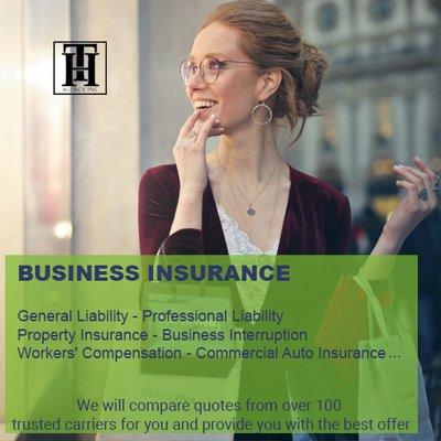 Business insurance - 
General Liability - Professional Liability - Property Insurance - Business Interruption - Workers' Compensation...