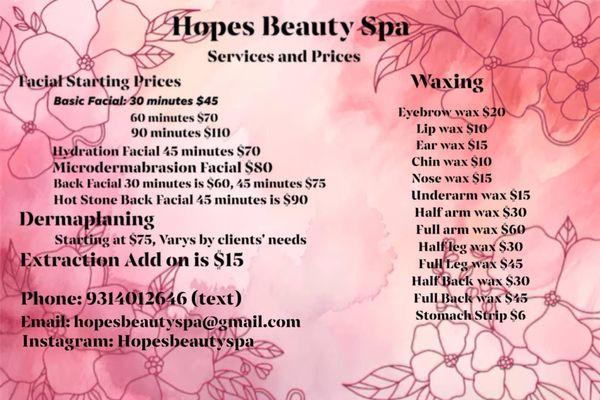 Services and prices! I do offer a little bit more, like European facials which includes the chest and neck.  Text for details.