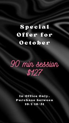 $127 for all 90 minute sessions in the month of October. In office only, not redeemable for mobile sessions. Book online