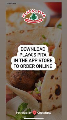 Download the Playa's Pita app in the App Store of your phone to start your order. Super easy and convenient