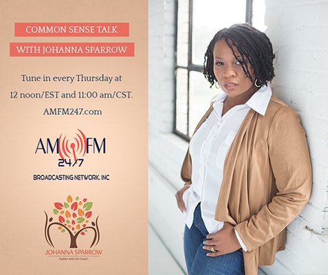 Common Sense Talk with Johanna Sparrow on AMFM247.com every Thursday at  11:00am CST.