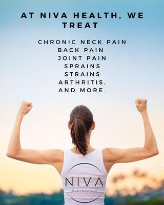 At NIVA Health we treat chronic neck pain, back pain, sprains, strains, arthritis and more! Go to nivahealth.com to learn more