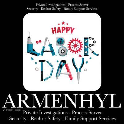 #HappyLaborDay #ARMENHYL #OpenforBusiness #PrivateInvestigator #ProcessServer #Security #RealtorSafety #FamilySupportServices