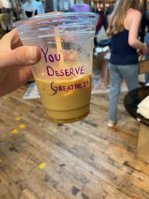 Iced coffee with caramel and almond milk. I love the kind words too!