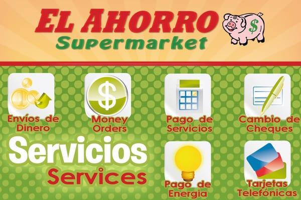 Just in El Ahorro Supermarket, you can find a lot of services: Money Transfers, Money Orderns, Chas Checks, Pay Bills, Taxes