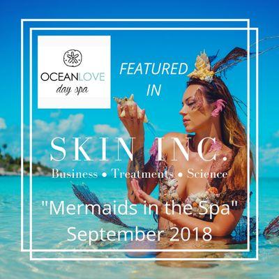 OCEANLOVE DAY SPA was FEATURED in SKIN INC MAGAZINE for its fabulous Mermaid Facials.