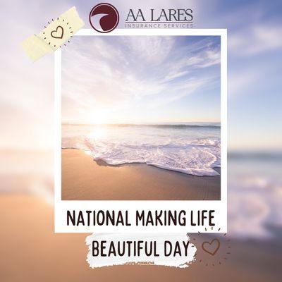 Did you know that today is National Making Life Beautiful Day? The journey of life begins with a single step. Take that first step today.