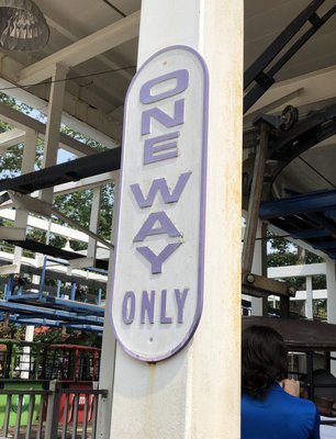 "One Way" sign for all the patrons who think this is a round trip ride.