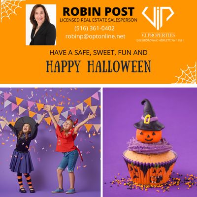 HAVE A SAFE, SWEET, FUN AND HAPPY HALLOWEEN  IF YOU ARE TRYING TO SALE OR BUY YOUR DREAM HOME CALL OR TEXT ROBIN POST 516-361-0402