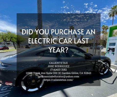 if you purchased an Electric Car last year, you may qualify for a TAX 
Si comprastes un Carro Electrico puedes calificar un Credito