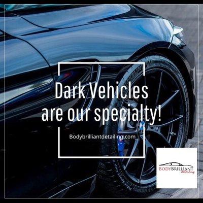 Dark colored Vehicles are our specialty!