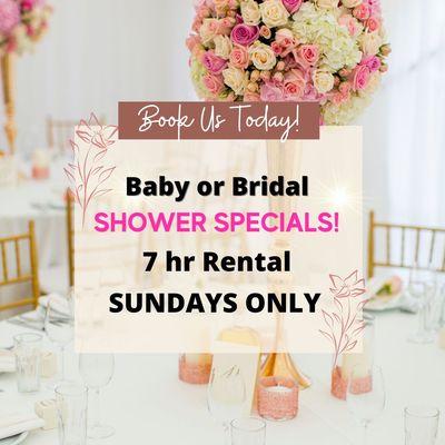 Ask about our Baby or Bridal Shower Specials. Sundays Only!