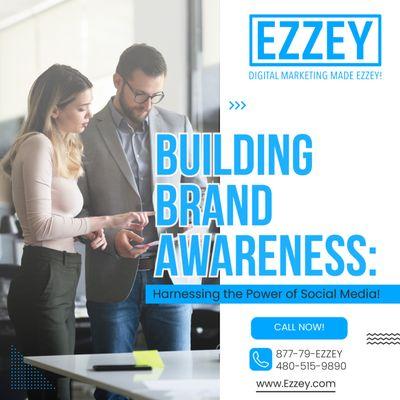 Building Brand Awareness: Harnessing the Power of Social Media  - www.ezzey.com in Scottsdale, AZ