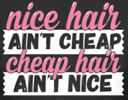 Spend your money on your hair as generally you get what you pay for.