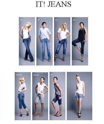 It! jeans are great for everyone.They make all different fits for all body types.LOVE THEM!!