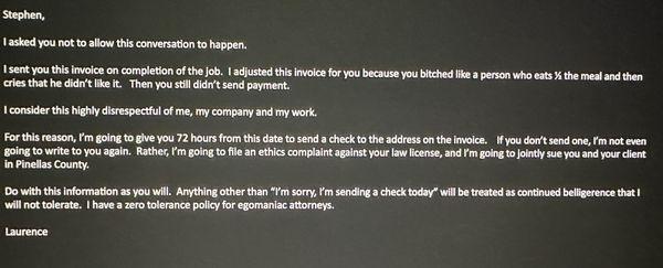 Email from the Owner threatening to sue me and my client, and to file a bar complaint for not paying incorrect invoice.