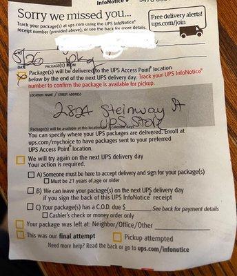 Despite what the InfoNotice stated, the driver never took the package to that access point. The  employee there stated drivers often lie.