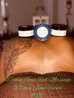 July special 60 min Roux massage 55 min Jewel facial Only $115