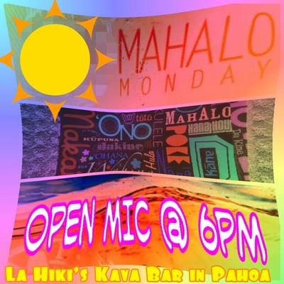 Open Mic on Mahalo Mondays starting at 6:00pm