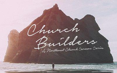 Church Builders Sermon Series