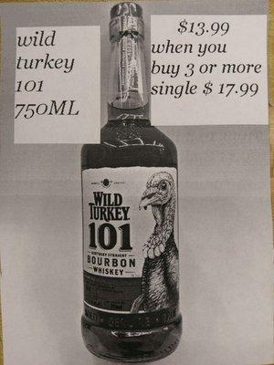 Great deal 
Wild turkey 750ML
$13.99ea  when you buy 3 or more .
Single price 17.99$