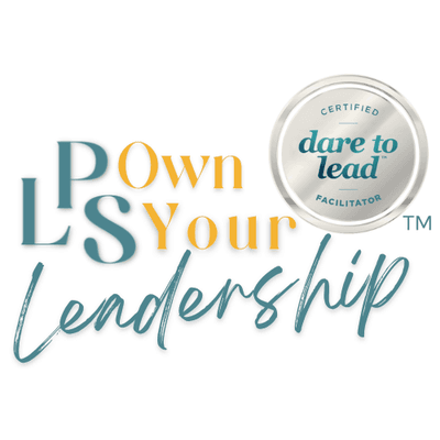 Brené Brown Certified Dare to Lead™ Facilitator - Own Your LEADERSHIP™ Program