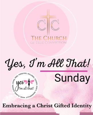 Join us every 3rd Sunday for Yes, I'm All That! Sunday for a spirit filled word from the Lord.